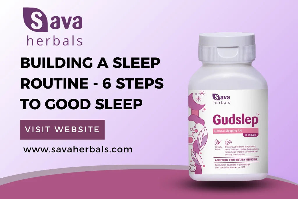 Building a Sleep Routine – 6 Steps to Good Sleep – Sava Herbals