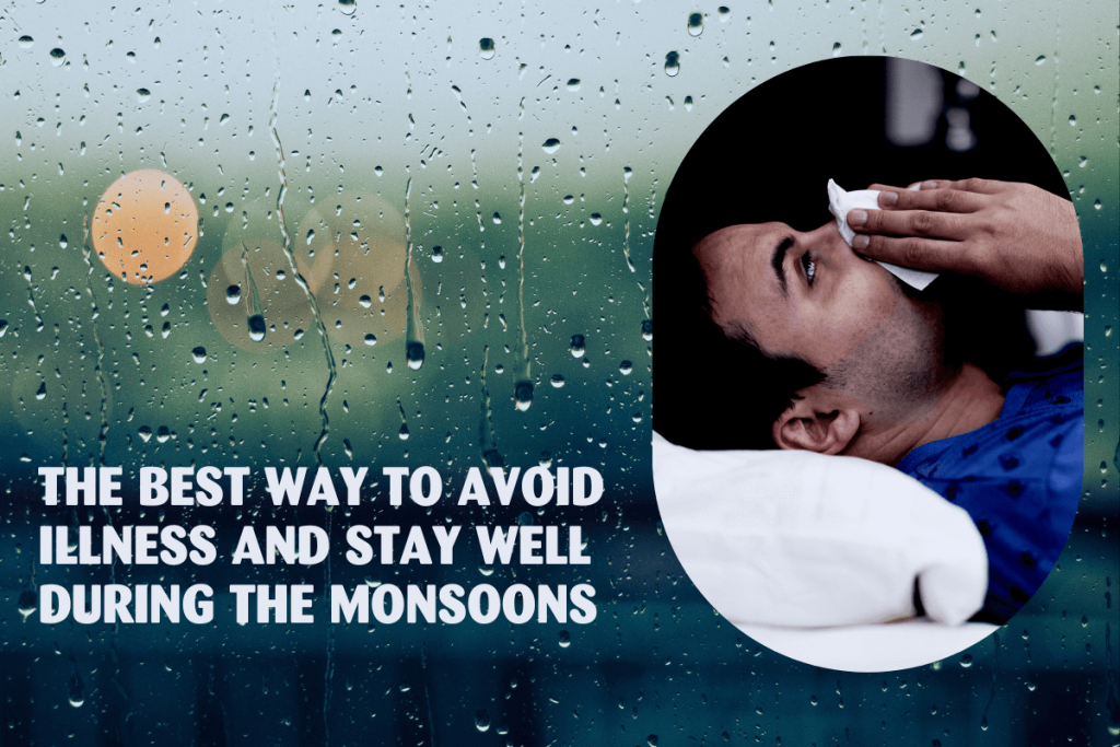 The Best Way to Avoid Illness And Stay Well During the Monsoons Header